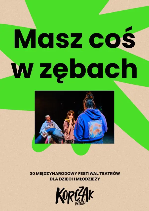 „Masz coś w zębach” - Teatr Ochoty