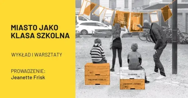 Miasto jako klasa szkolna | wykład i warsztaty