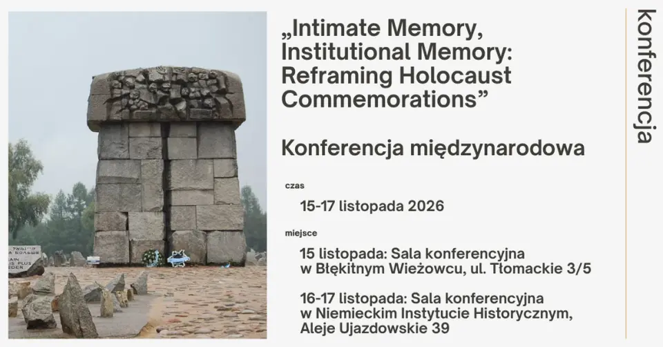 Międzynarodowa konferencja „Intimate Memory, Institutional Memory: Reframing Holocaust Commemorations” | 15–17 listopada 2026 r.