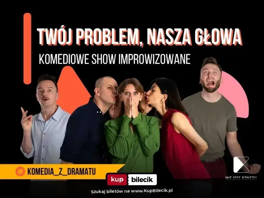 Miejsce Komedii – Twój problem - Nasza głowa! | Komediowe Show Improwizowane