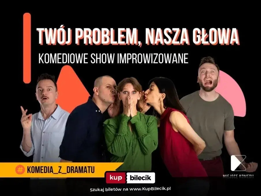 Miejsce Komedii – Twój problem - Nasza głowa! | Komediowe Show Improwizowane