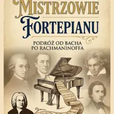 Mistrzowie Fortepianu - Podróż od Bacha po Rachamninoffa