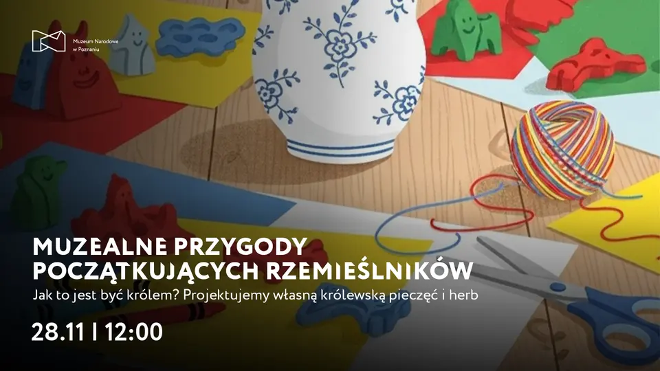 MUZEALNE PRZYGODY POCZĄTKUJĄCYCH RZEMIEŚLNIKÓW | Jak to jest być królem? Projektujemy własną królewską pieczęć i herb