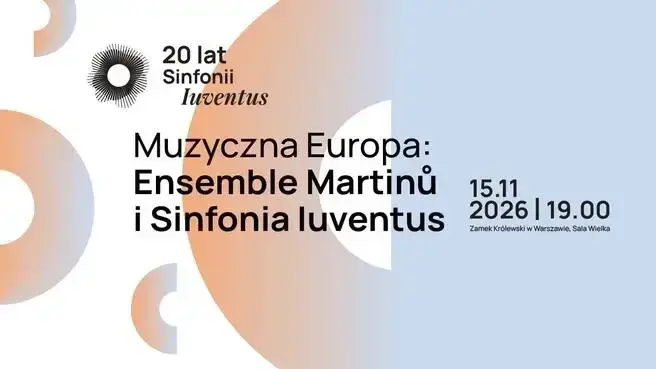 Muzyczna Europa: Ensemble Martinu i Sinfonia Iuventus