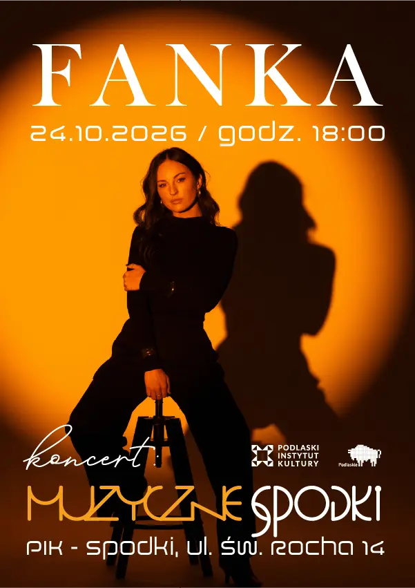 Muzyczne Spodki: FANKA | 24.10.2026r. | Podlaski Instytut Kultury w Białymstoku