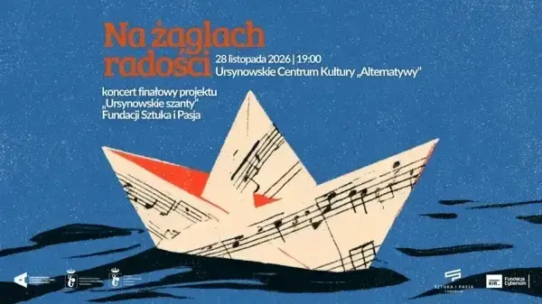 „Na żaglach radości” - koncert finałowy projektu „Ursynowskie szanty” Fundacji Sztuka i Pasja