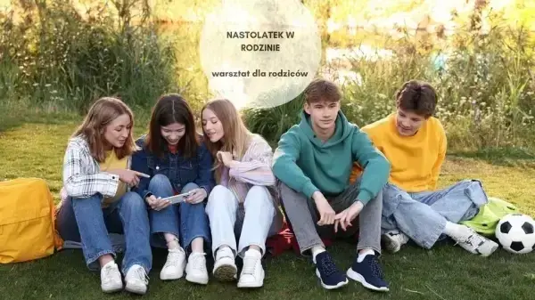 Nastolatek w rodzinie. Kiedy kończy się wychowanie - seminarium dla rodziców