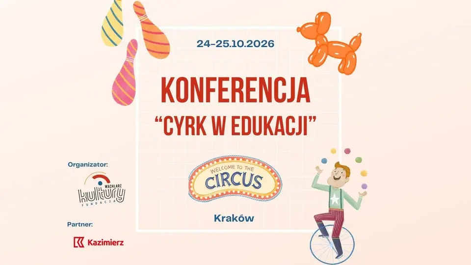 [ODWOŁANE WYDARZENIE] Konferencja "Cyrk w edukacji" - prelekcje i warsztaty
