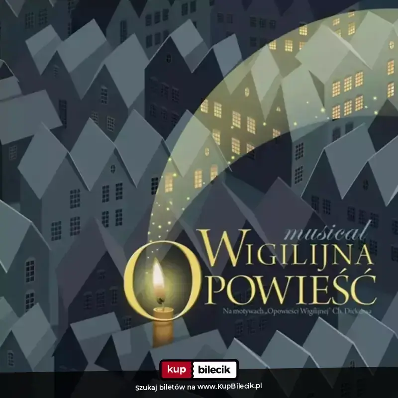 Opowieść Wigilijna – Familijny spektakl muzyczny