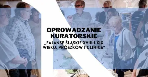 Oprowadzanie kuratorskie po wystawie fajansu z Prószkowa i Glinicy w Muzeum Śląska Opolskiego