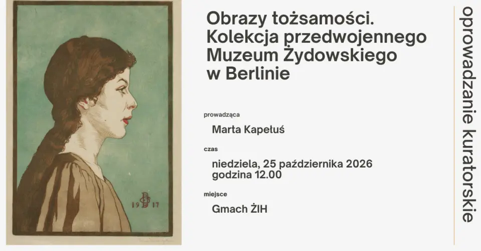 Oprowadzanie kuratorskie po wystawie "Obrazy tożsamości. Kolekcja przedwojennego Muzeum Żydowskiego w Berlinie"