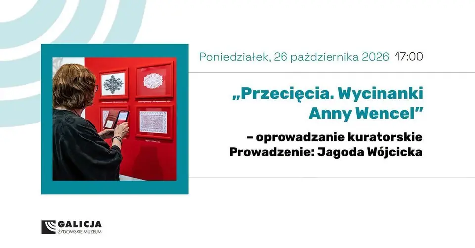 Oprowadzanie kuratorskie po wystawie „Przecięcia. Wycinanki Anny Wencel”