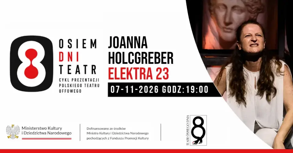 Osiem Dni Teatr / Elektra23 / reż. Joanna Holcgreber