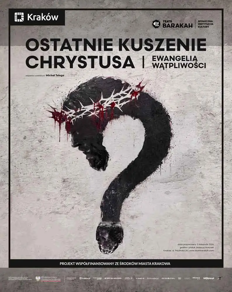 „Ostatnie Kuszenie Chrystusa. Ewangelia Wątpliwości” – Teatr BARAKAH