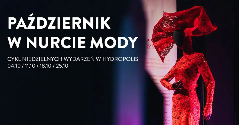 Październik w nurcie mody - cykl niedzielnych wydarzeń w Hydropolis