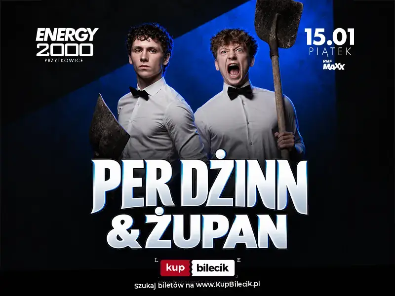 PER DŻINN & ŻUPAN 15.01 ☆ ENERGY 2000 PRZYTKOWICE [16+]