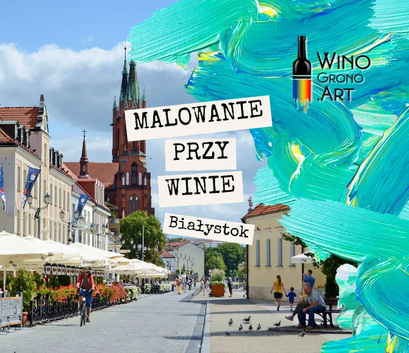 PIJ, JEDZ, MALUJ W BIAŁYMSTOKU!