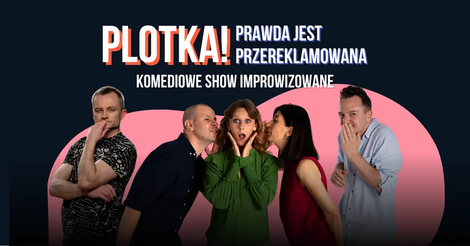 PLOTKA! Prawda jest przereklamowana - Komediowe Show Improwizowane