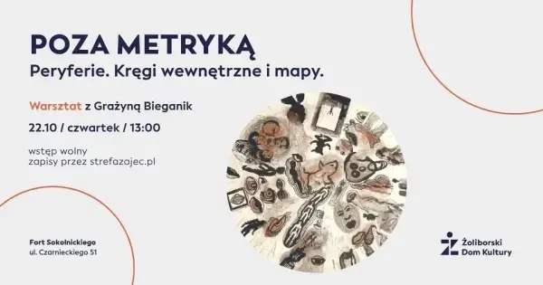 Poza Metryką | Peryferie. Kręgi wewnętrzne i mapy. Warsztat z Grażyną Bieganik