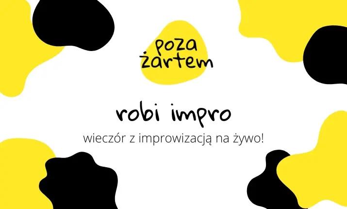 poza żartem robi impro - wieczór z komedią improwizowaną na żywo! wystawa nietrafionych prezentów!
