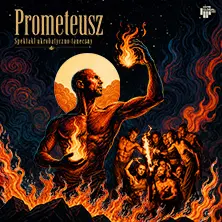 PROMETEUSZ - Spektakl Akrobatyczno-Taneczny