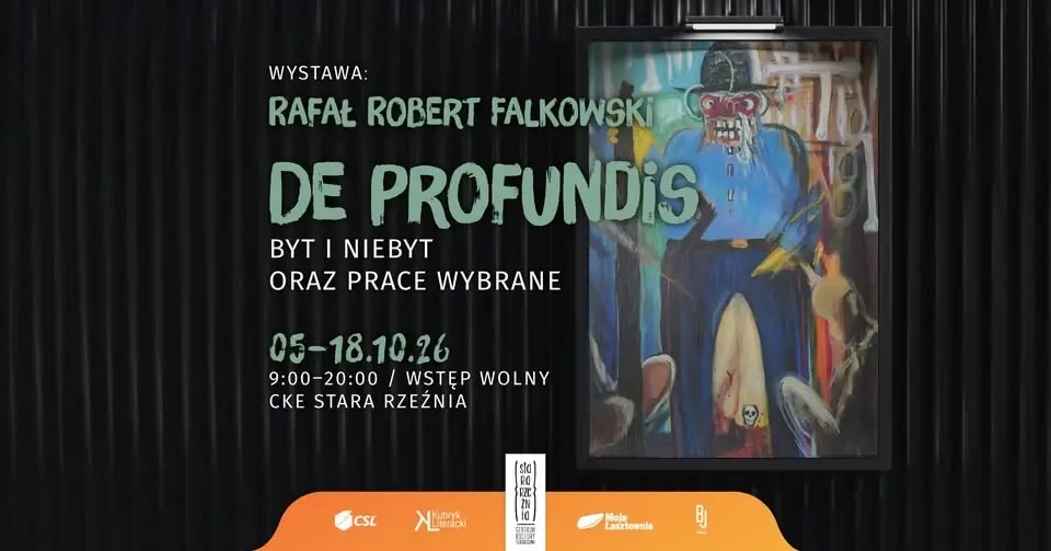 RAFAL ROBERT FALKOWSKI | DE PROFUNDIS – BYT I NIEBYT ORAZ PRACE WYBRANE | WYSTAWA
