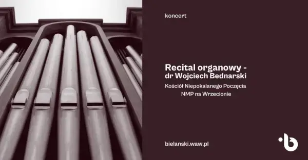 Recital organowy | dr Wojciech Bednarski