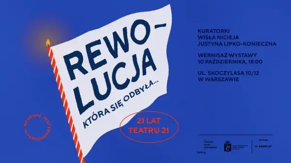 „Rewolucja, która się odbyła… 21 lat Teatru 21”