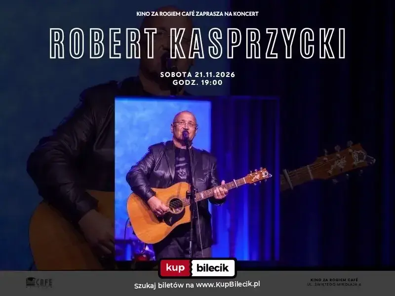 Robert Kasprzycki – Koncert w Kinie za Rogiem Cafe