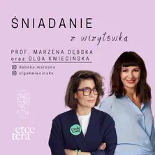 Śniadanie z Wizytówką I prof. Marzena Dębska oraz Olga Kwiecińska