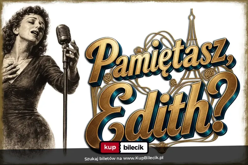 Spektakl muzyczny "Pamiętasz, Edith"
