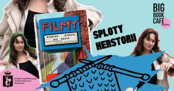 SPLOTY HERSTORII. FILMY, KTÓRYCH NIGDZIE NIE GRAJĄ I Szydełkujemy, haftujemy i rozmawiamy