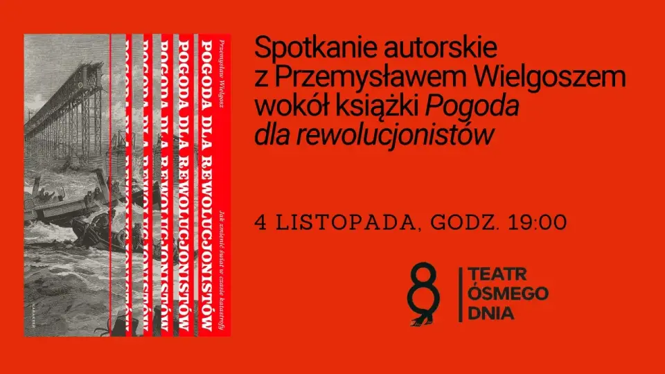 Spotkanie autorskie z Przemysławem Wielgoszem wokół książki "Pogoda dla rewolucjonistów"