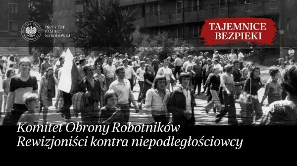 Spotkanie z cyklu „Tajemnice bezpieki” – „Komitet Obrony Robotników. Rewizjoniści kontra niepodległościowcy”