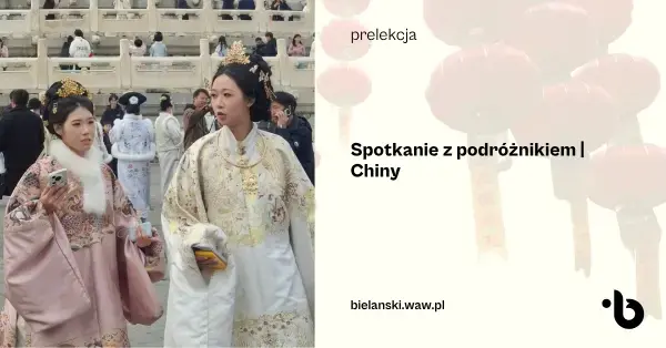 Spotkanie z podróżnikiem | Chiny