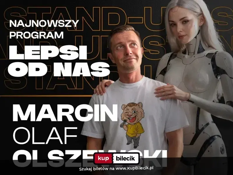 Stand-up: Marcin Olaf Olszewski – Lepsi od nas