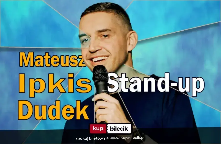 Stand-Up: Mateusz Ipkis Dudek