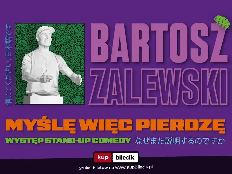 Stand-up / Sochaczew / Bartosz Zalewski - "Myślę więc pierdzę"