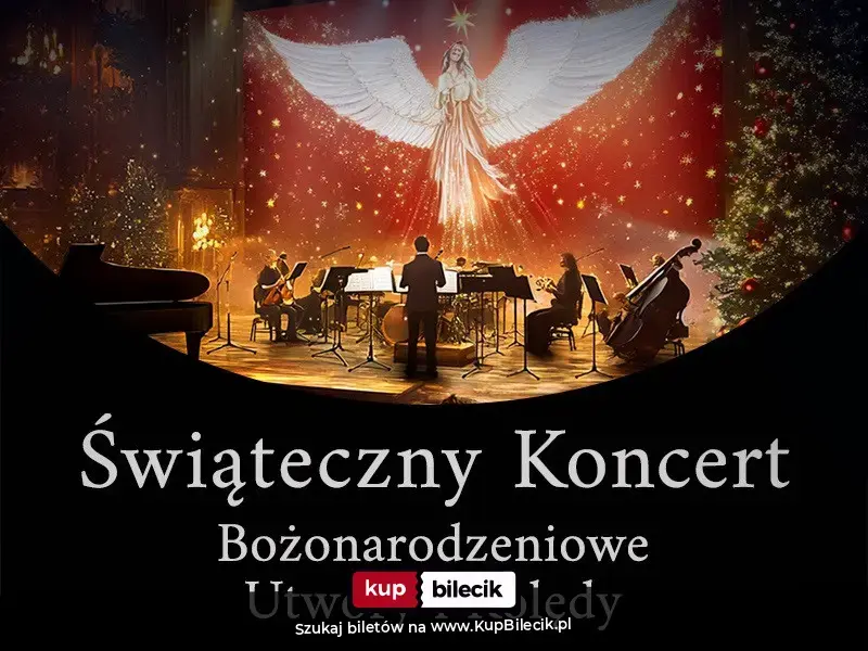 Świąteczny Koncert - Bożonarodzeniowe Utwory – Bożonarodzeniowe Utwory i Kolędy