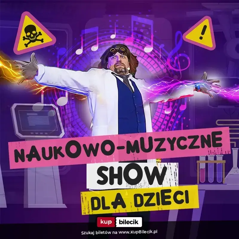 Szaleni Naukowcy Show - naukowo-muzyczne show dla dzieci