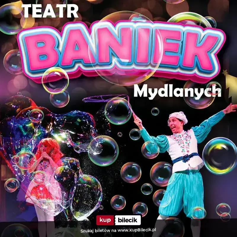 Teatr Baniek Mydlanych "Tajemnica Bańki Szczęścia"