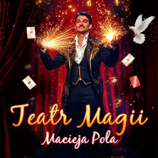 TEATR MAGII Macieja Pola