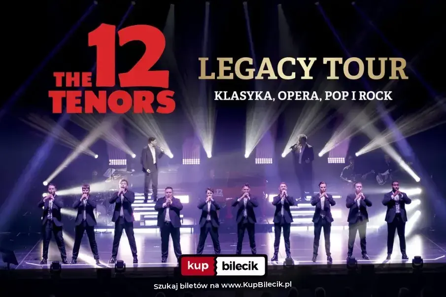The 12 Tenors - Legacy Tour | klasyka, opera, pop i rock