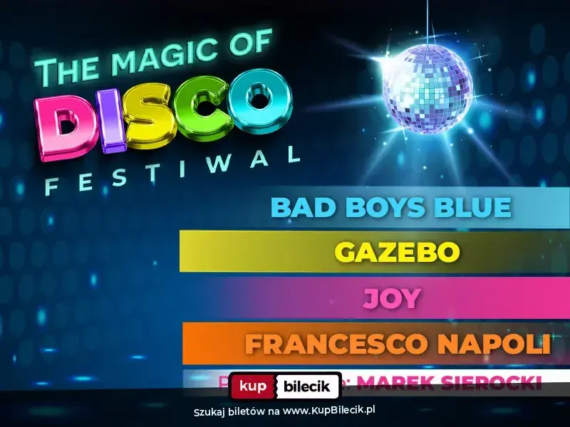 The Magic of Disco Festiwal – Bad Boys Blue, Gazebo, Francesco Napoli i Joy