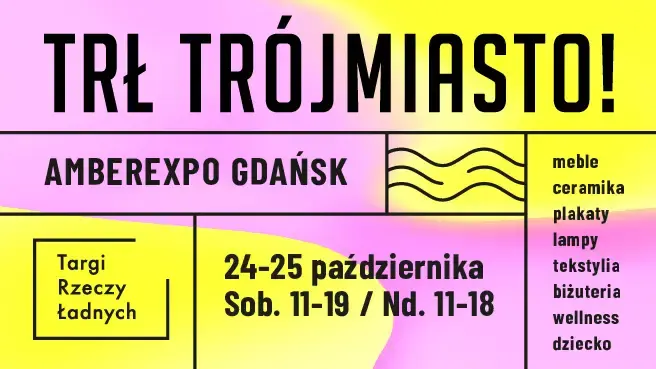 TRŁ TRÓJMIASTO! / Targi Rzeczy Ładnych