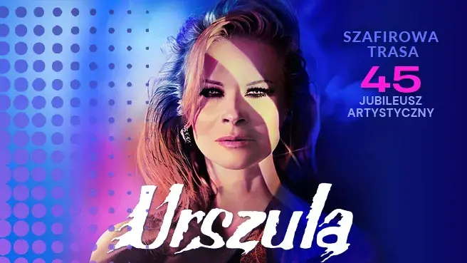 URSZULA - Szafirowa Trasa. 45 Jubileusz Artystyczny
