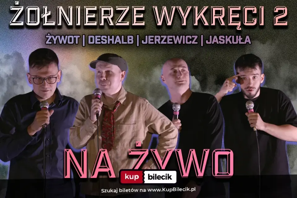 Warszawa / Stand-up / Żołnierze Wykręci 2: Deshalb, Jaskuła, Jerzewicz, Żywot prow. Bartosz ZALEWSKI