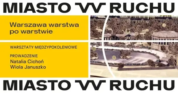 Warszawa warstwa po warstwie | warsztaty międzypokoleniowe