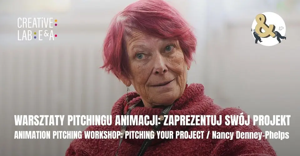 WARSZTATY PITCHINGU ANIMACJI / ANIMATION PITCHING WORKSHOP with Nancy Denney-Phelps (in English)