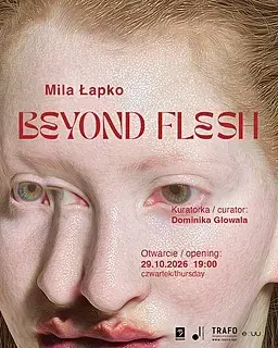 Wernisaż: Mila Łapko. Beyond Flesh/Poza ciałem